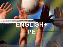 Презентация по английскому языку и физкультуре Волейбол