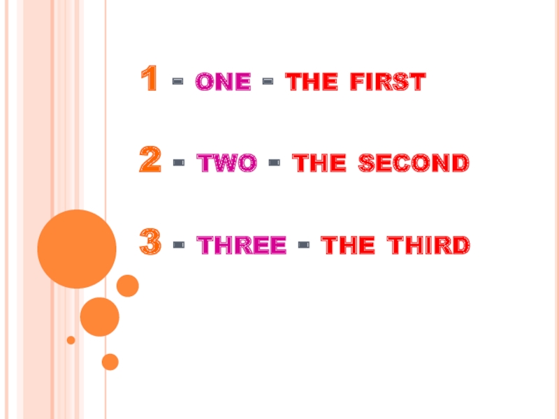 1 - one - the first  2 - two - the second  3