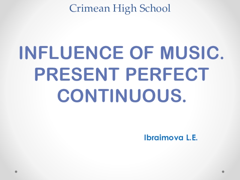 Influence of music. Present Perfect Continuous