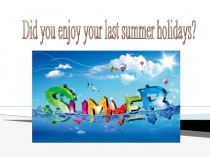 Презентация по английскому языку How did I spend my holidays4 класс
