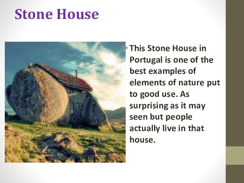 Stone House This Stone House in Portugal is one of the best examples of elements of nature