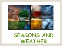 Seasons and weather
