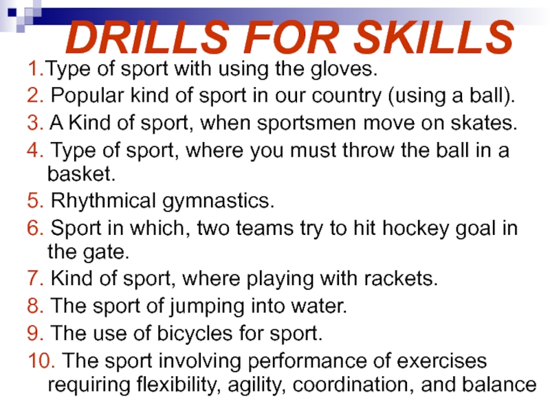 DRILLS FOR SKILLS1.Type of sport with using the gloves.2. Popular kind of sport in our country