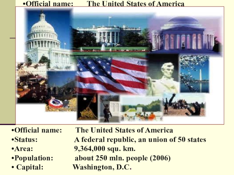 Official name:    The United States of AmericaStatus: