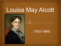 Презентация по английскому языку Louise May Alcott