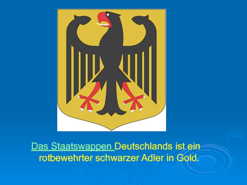 Das Staatswappen Deutschlands ist ein rotbewehrter schwarzer Adler in Gold.