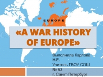 Презентация по английскому языку на тему A War History of Europe (9 класс)