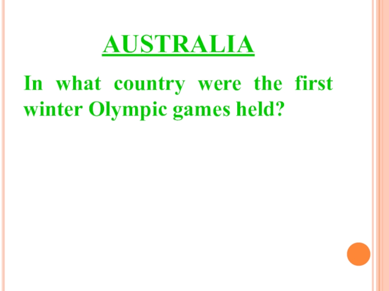 AUSTRALIAIn what country were the first winter Olympic games held?
