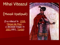 Prezentare la literatura română Mihai Viteazul (cl. 5)