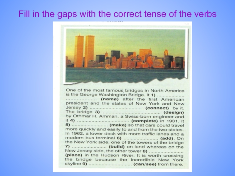 Fill in the gaps with the correct tense of the verbs