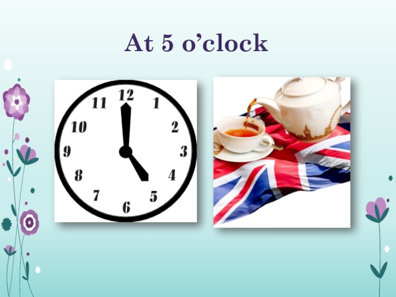 It s time o clock. It's Five o'Clock часы. O Clock часы. Английское чаепитие 5-o'Clock. Английское чаепитие Five o'Clock Tea.