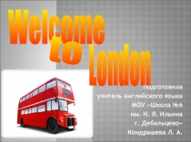 Презентация по английскому языку на тему Welcome to London