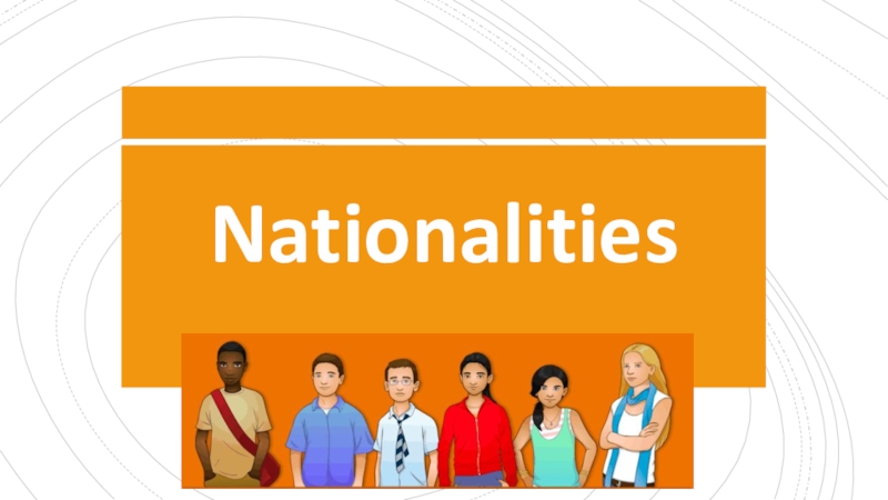 Презентация Презентация по английскому языку на тему Национальности и страны (5-6 класс)