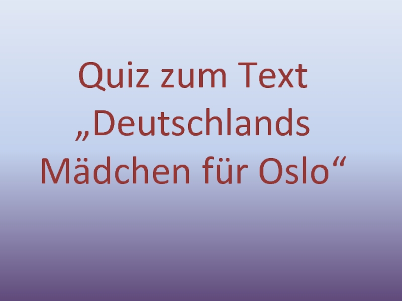 Викторина Deutschlands Mädchen für Oslo