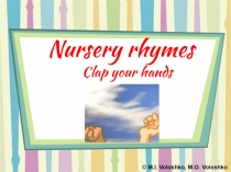 Презентация Nursery Rhymes. Clap your hands