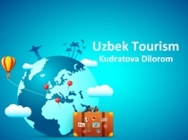 Урок-презентация по английскому языку на тему Uzbek tourism 11 класс