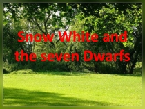 Презентация к внеклассному мероприятию по английскому языку Snow White and the Seven Dwarfs