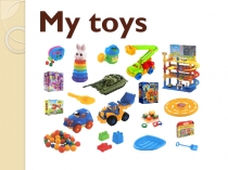 Презентация по английскому языку My toys для 2 класса