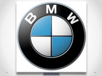 Презентация по теме: BMW Characteristics (используется на уроке для учащихся по специальности Автомеханик)