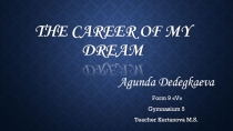 The Career of My Dream Agunda Dedegkaeva