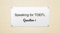 Speaking 1 for TOEFL