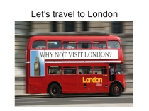 Презентация Let's travel to London!