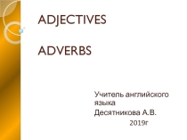 Презентация по английскому языку ADJECTIVES ADVERBS 5 класс