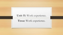 Презентация по англ яз на тему Work experience (7 класс)