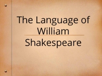 Презентация по английскому языку на тему Shakespeare's language