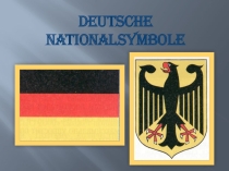 Презентация по немецкому языку Deutsche Nationalsymbole