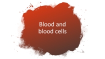 Blood and blood cells