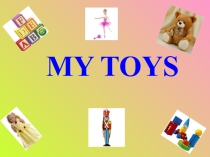 Презентация по английскому языку My Toys