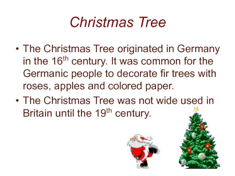 Презентация по английскому языку на тему Christmas Christmas TreeThe Christmas Tree originated in Germany in the 16th century. Christmas TreeThe Christmas Tree originated in Germany in the 16th century. It was common for the Germanic