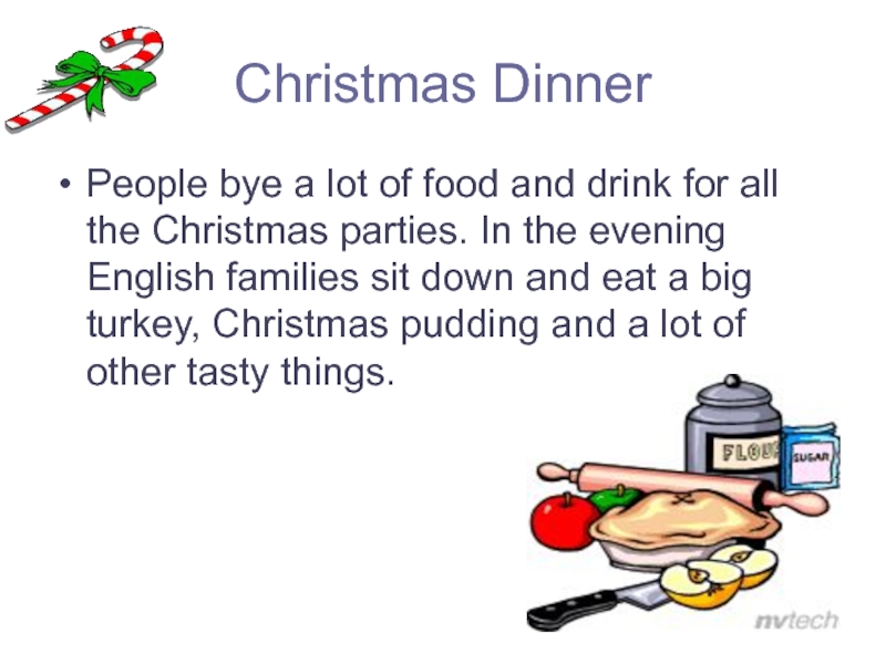 Презентация по английскому языку на тему Christmas Christmas DinnerPeople bye a lot of food and drink for all Christmas DinnerPeople bye a lot of food and drink for all the Christmas parties. In the evening