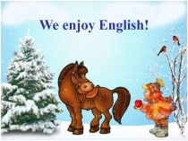 Презентация по английскому языку на тему We enjoy English!