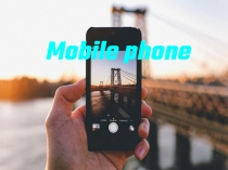 Презентация по английскому языку на тему Mobile phone