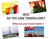 Презентация-викторина по английскому языку на тему What are your travel habits?(8 класс)