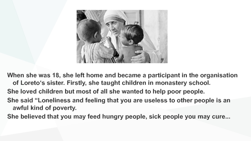 Презентация по теме The day of kindness When she was 18, she left home and became a participant When she was 18, she left home and became a participant in the organisation of Loreto‘s sister.