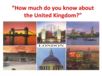 How much do you know about the UK?