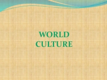 Presentation on World Culture for the upper grades