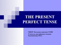 THE PRESENT PERFECT TENSE