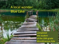 Презентация по английскому языку на тему : Local wonder  Blue Lake