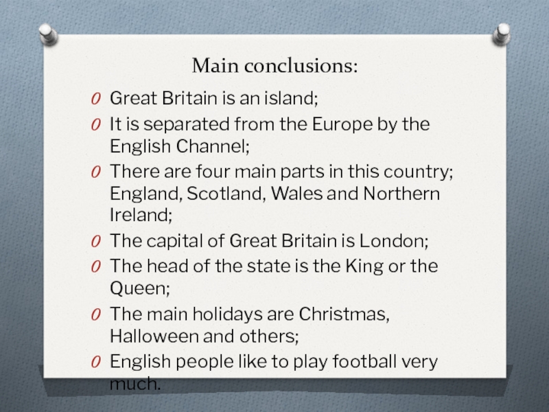 Презентация по английскому языку Что такое Великобритания? Main conclusions:Great Britain is an island;It is separated from the Europe Main conclusions:Great Britain is an island;It is separated from the Europe by the English Channel;There are four