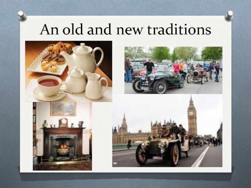 Презентация по английскому языку Что такое Великобритания? An old and new traditions An old and new traditions