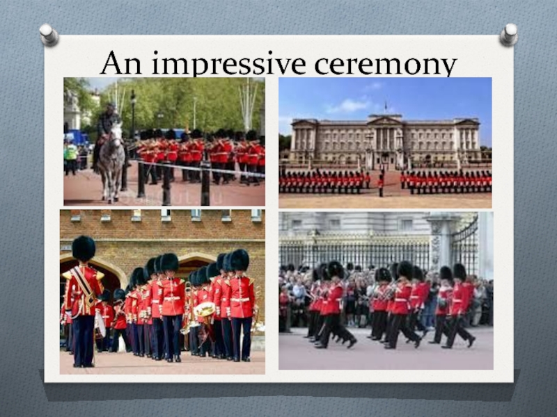 Презентация по английскому языку Что такое Великобритания? An impressive ceremony An impressive ceremony