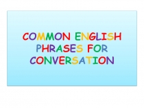 Презентация Common English phrases for conversation