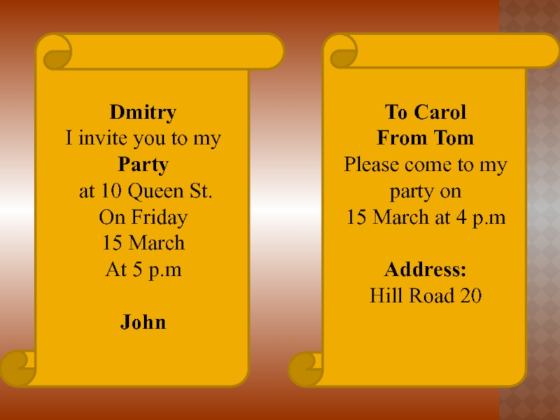 Презентация по английскому языку на тему Invitation (6 класс ) WritingGrammarDmitryI invite you to my Party at 10 Queen St.On Friday15 WritingGrammarDmitryI invite you to my Party at 10 Queen St.On Friday15 MarchAt 5 p.mJohn To CarolFrom TomPlease