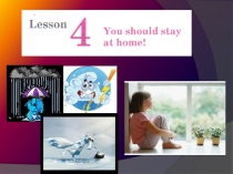 You should stay at home