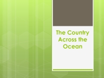 Презентация 6 класс A country across the ocean к УМК Rainbow English