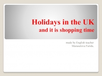 Презентация по английскому языку на тему Сувениры или Holidays in the UK and it is shopping time5 класс